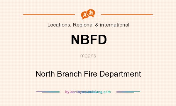 What does NBFD mean? It stands for North Branch Fire Department