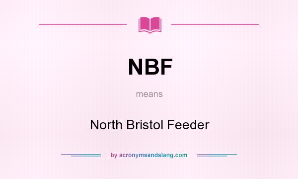 What does NBF mean? It stands for North Bristol Feeder