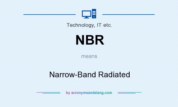 What does NBR mean? It stands for Narrow-Band Radiated
