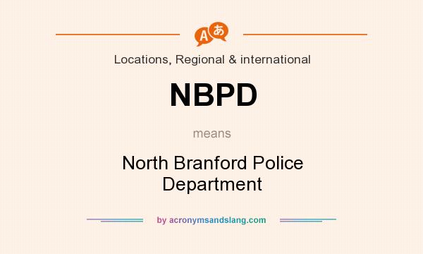 What does NBPD mean? It stands for North Branford Police Department