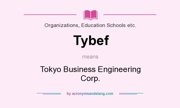 What does Tybef mean? It stands for Tokyo Business Engineering Corp.
