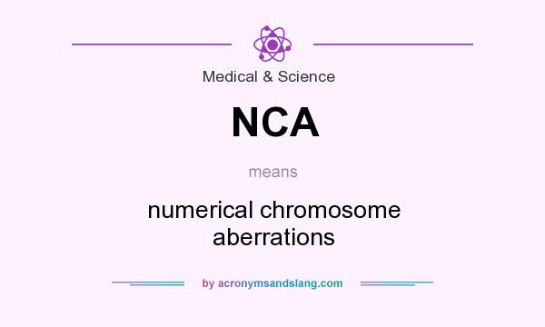 What does NCA mean? It stands for numerical chromosome aberrations