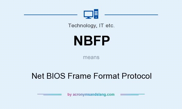 What does NBFP mean? It stands for Net BIOS Frame Format Protocol