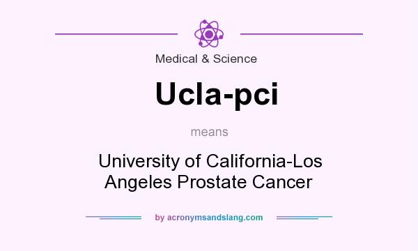 What does Ucla-pci mean? It stands for University of California-Los Angeles Prostate Cancer