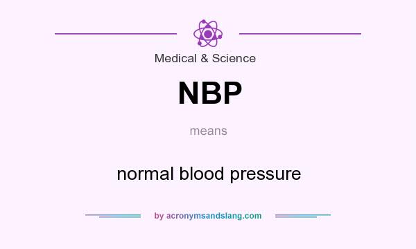 What does NBP mean? It stands for normal blood pressure