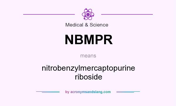 What does NBMPR mean? It stands for nitrobenzylmercaptopurine riboside