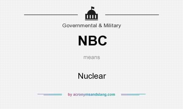 What does NBC mean? It stands for Nuclear