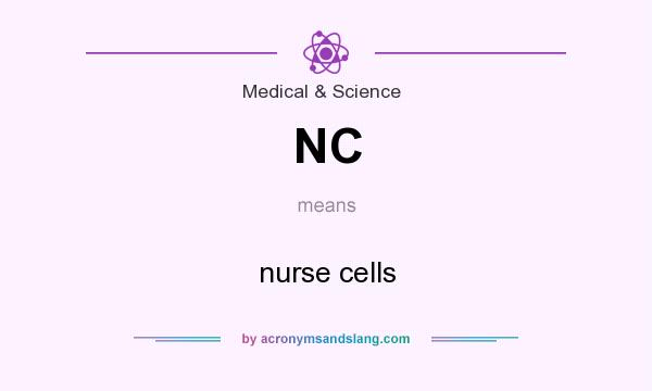 What does NC mean? It stands for nurse cells