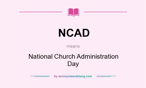 What does NCAD mean? It stands for National Church Administration Day