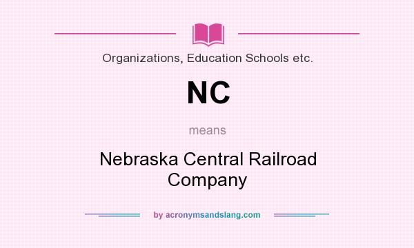 What does NC mean? It stands for Nebraska Central Railroad Company