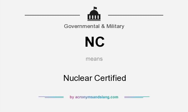 What does NC mean? It stands for Nuclear Certified
