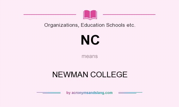 What does NC mean? It stands for NEWMAN COLLEGE