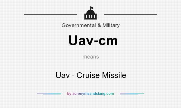 What does Uav-cm mean? It stands for Uav - Cruise Missile