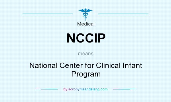 What does NCCIP mean? It stands for National Center for Clinical Infant Program