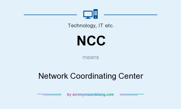What does NCC mean? It stands for Network Coordinating Center