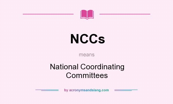 What does NCCs mean? It stands for National Coordinating Committees