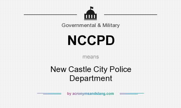 What does NCCPD mean? It stands for New Castle City Police Department