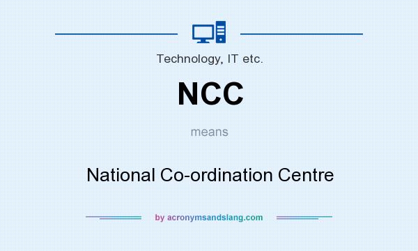 What does NCC mean? It stands for National Co-ordination Centre