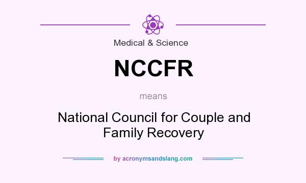 What does NCCFR mean? It stands for National Council for Couple and Family Recovery