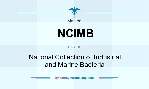 What does NCIMB mean? It stands for National Collection of Industrial and Marine Bacteria