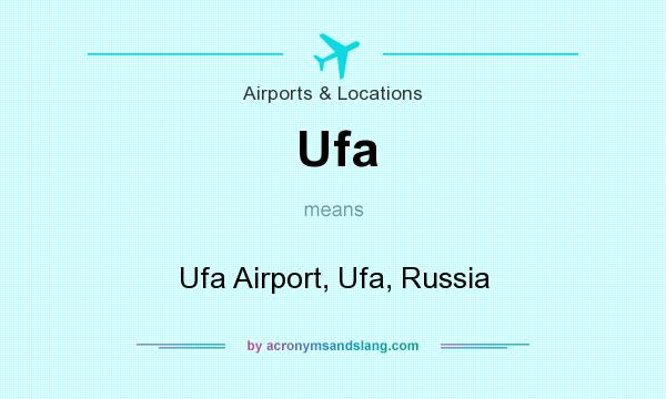 What does Ufa mean? It stands for Ufa Airport, Ufa, Russia