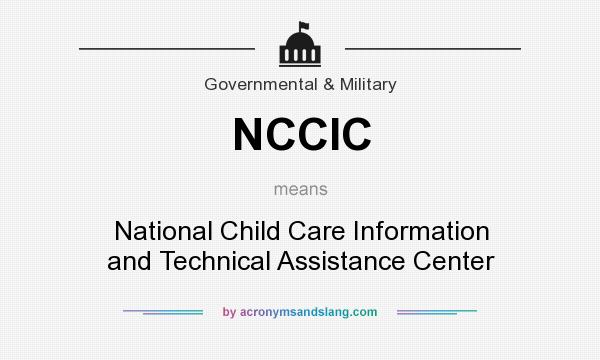 What does NCCIC mean? It stands for National Child Care Information and Technical Assistance Center