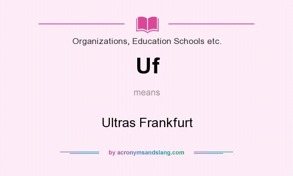 What does Uf mean? It stands for Ultras Frankfurt