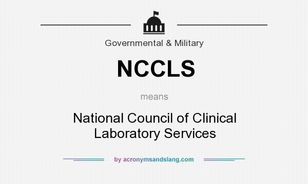 What does NCCLS mean? It stands for National Council of Clinical Laboratory Services