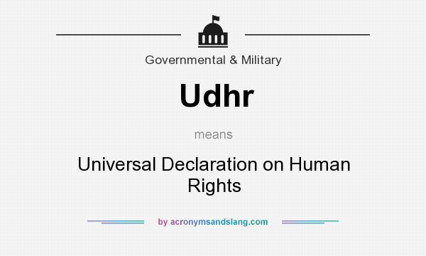 What does Udhr mean? It stands for Universal Declaration on Human Rights