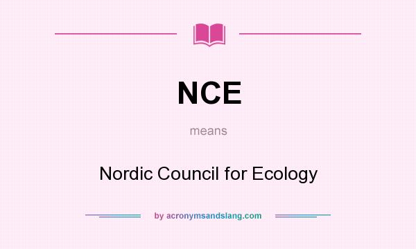 What does NCE mean? It stands for Nordic Council for Ecology