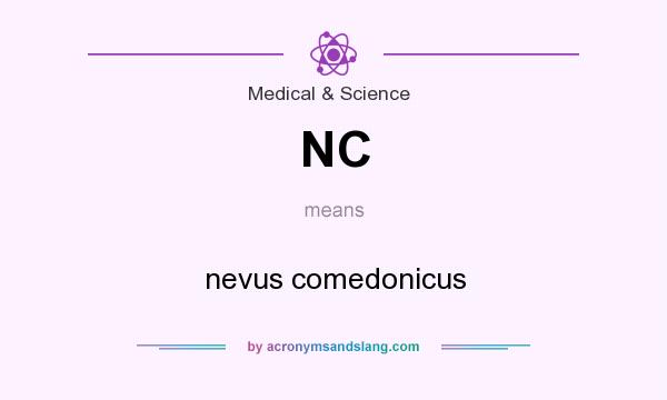 What does NC mean? It stands for nevus comedonicus
