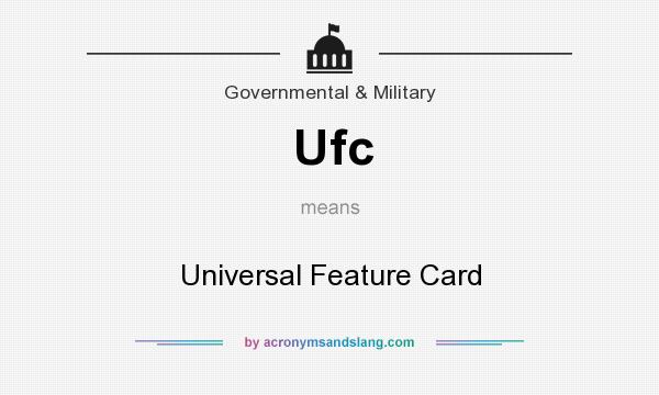What does Ufc mean? It stands for Universal Feature Card