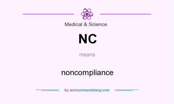 What does NC mean? It stands for noncompliance