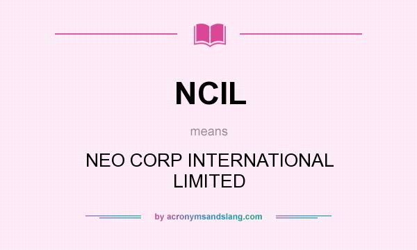 What does NCIL mean? It stands for NEO CORP INTERNATIONAL LIMITED
