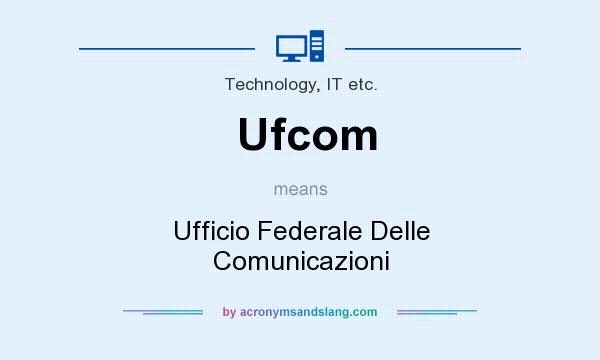 What does Ufcom mean? It stands for Ufficio Federale Delle Comunicazioni