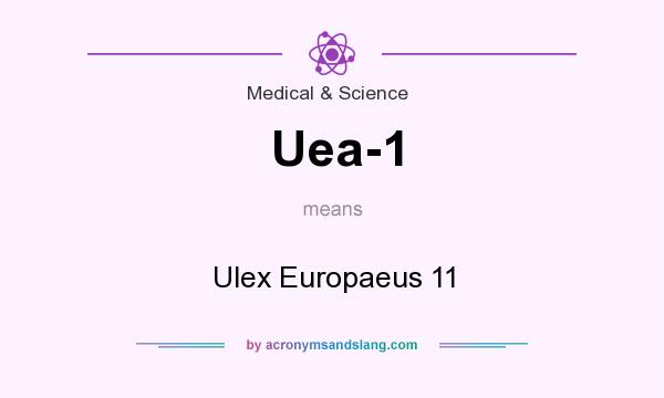 What does Uea-1 mean? It stands for Ulex Europaeus 11