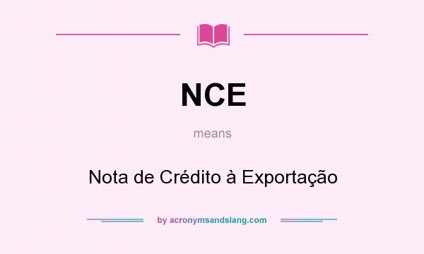 What does NCE mean? It stands for Nota de Crédito à Exportação