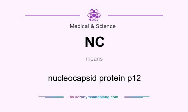 What does NC mean? It stands for nucleocapsid protein p12