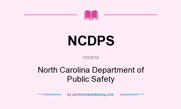 What does NCDPS mean? It stands for North Carolina Department of Public Safety