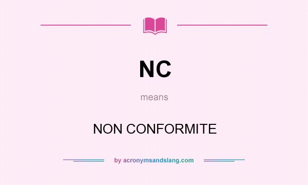 What does NC mean? It stands for NON CONFORMITE