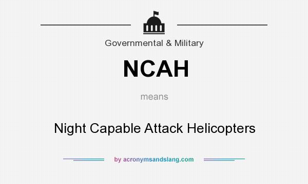 What does NCAH mean? It stands for Night Capable Attack Helicopters