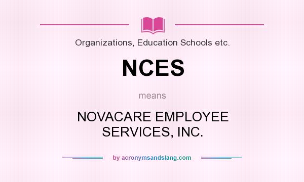 What does NCES mean? It stands for NOVACARE EMPLOYEE SERVICES, INC.