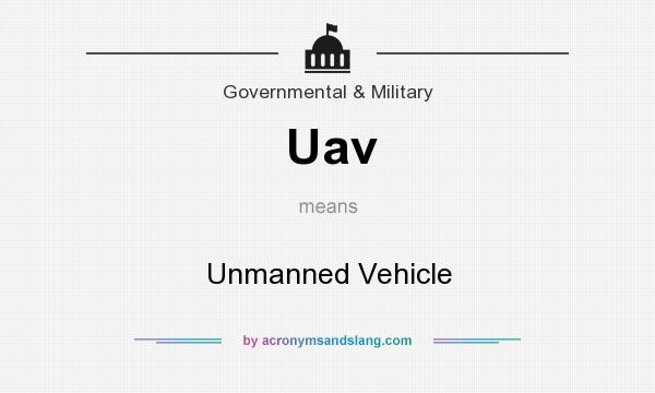 What does Uav mean? It stands for Unmanned Vehicle