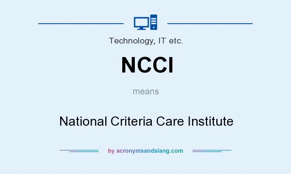 What does NCCI mean? It stands for National Criteria Care Institute