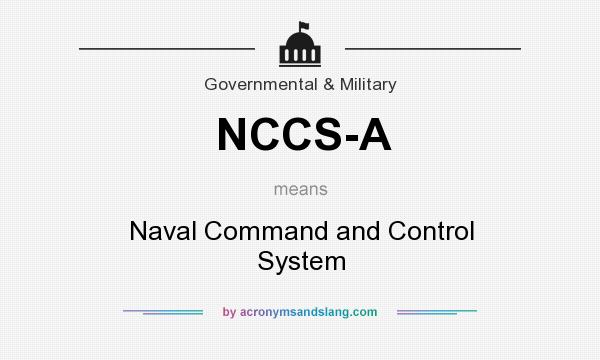 What does NCCS-A mean? It stands for Naval Command and Control System