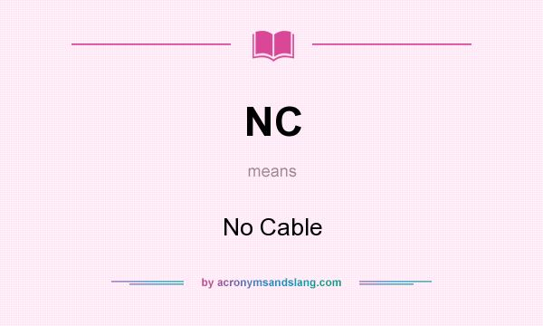 What does NC mean? It stands for No Cable