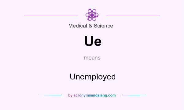 What does Ue mean? It stands for Unemployed