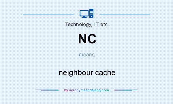 What does NC mean? It stands for neighbour cache