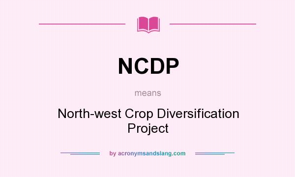 What does NCDP mean? It stands for North-west Crop Diversification Project