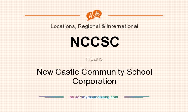 What does NCCSC mean? It stands for New Castle Community School Corporation